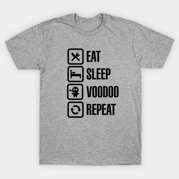 Eat sleep voodoo repeat black magic voodoo doll (black) T-Shirt by LaundryFactory